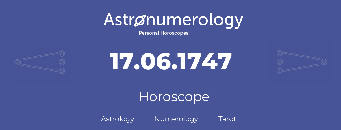 Horoscope for birthday (born day): 17.06.1747 (June 17, 1747)