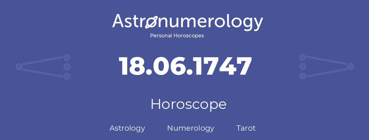 Horoscope for birthday (born day): 18.06.1747 (June 18, 1747)