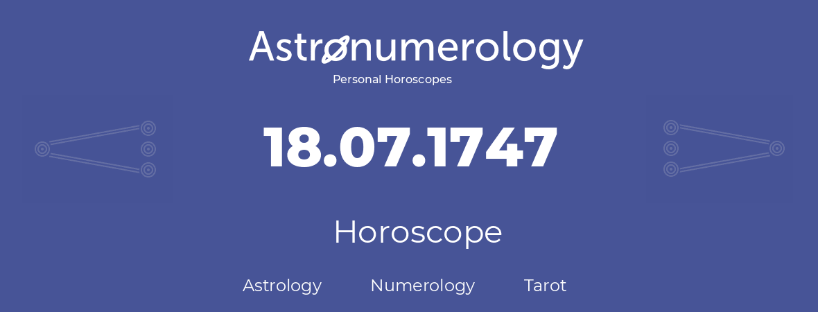 Horoscope for birthday (born day): 18.07.1747 (July 18, 1747)