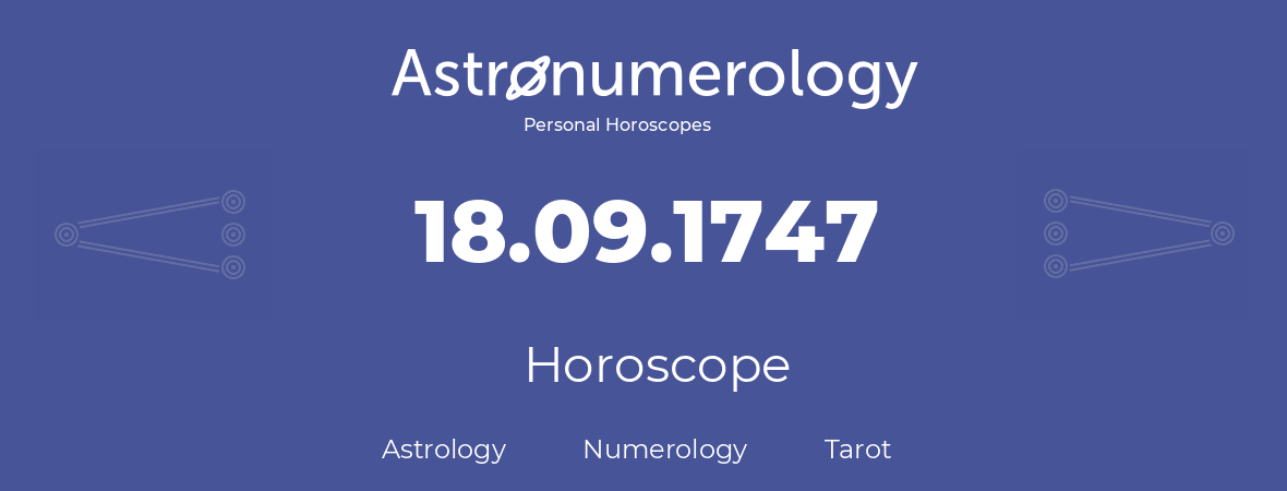 Horoscope for birthday (born day): 18.09.1747 (September 18, 1747)