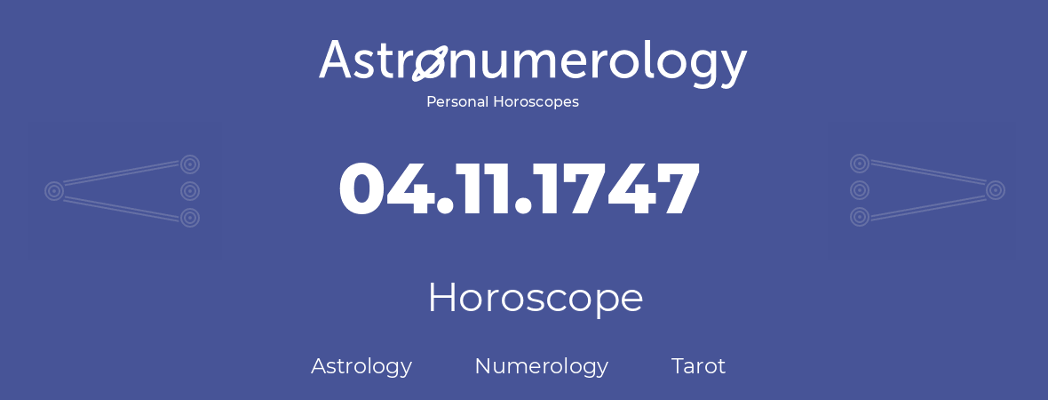 Horoscope for birthday (born day): 04.11.1747 (November 4, 1747)