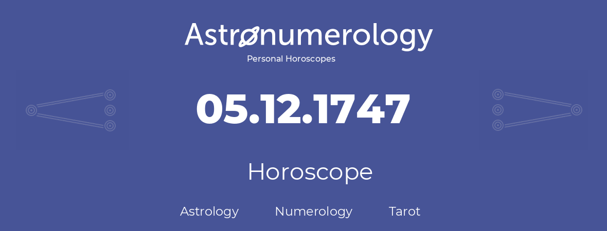 Horoscope for birthday (born day): 05.12.1747 (December 5, 1747)
