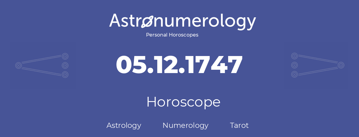 Horoscope for birthday (born day): 05.12.1747 (December 05, 1747)