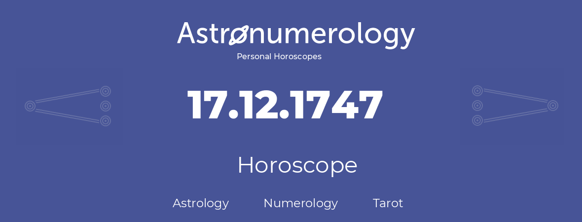 Horoscope for birthday (born day): 17.12.1747 (December 17, 1747)