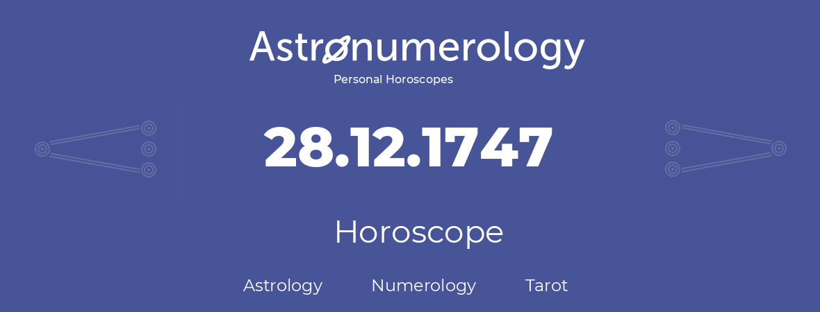 Horoscope for birthday (born day): 28.12.1747 (December 28, 1747)