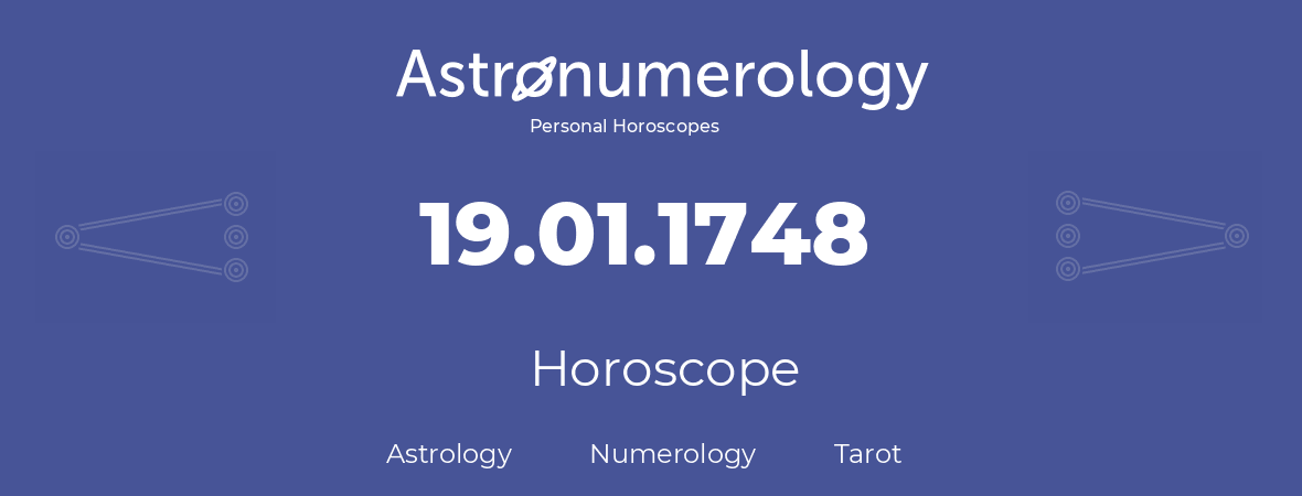 Horoscope for birthday (born day): 19.01.1748 (January 19, 1748)