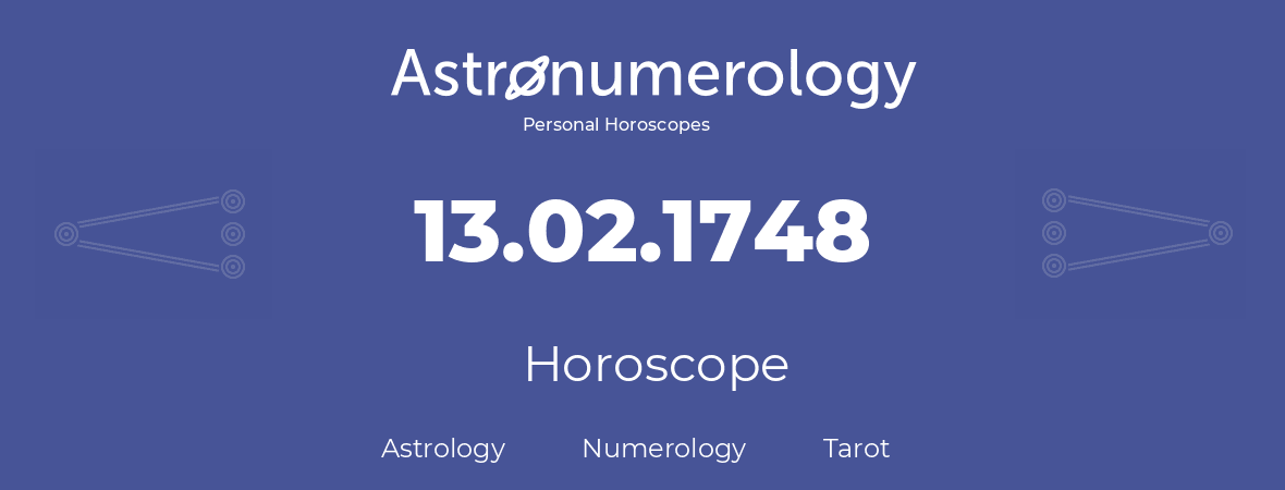 Horoscope for birthday (born day): 13.02.1748 (February 13, 1748)