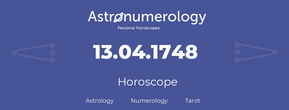 Horoscope for birthday (born day): 13.04.1748 (April 13, 1748)