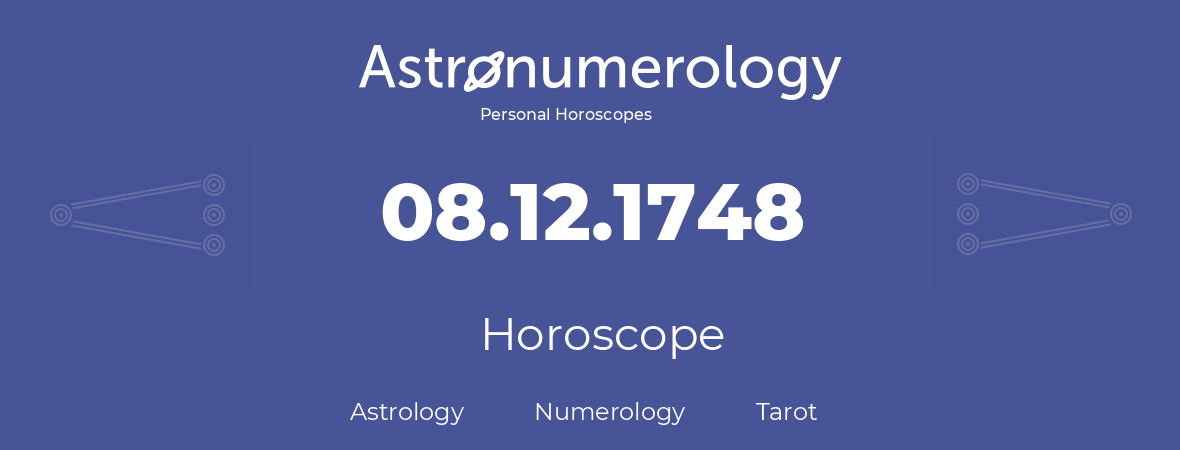 Horoscope for birthday (born day): 08.12.1748 (December 08, 1748)