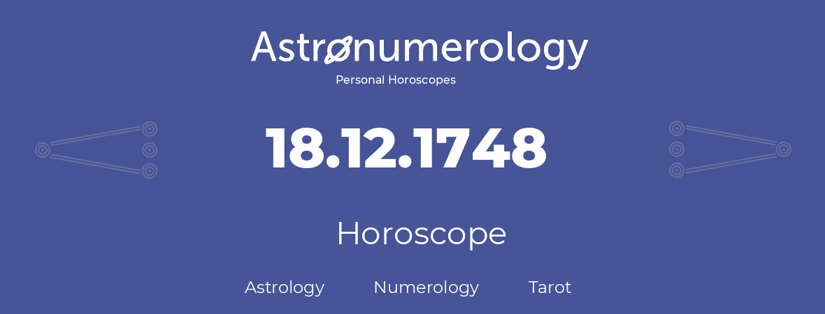 Horoscope for birthday (born day): 18.12.1748 (December 18, 1748)