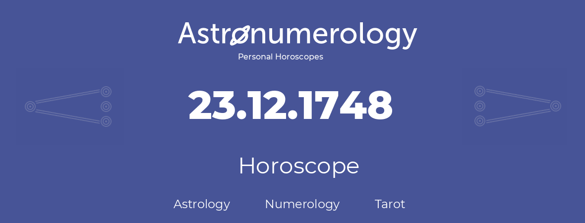 Horoscope for birthday (born day): 23.12.1748 (December 23, 1748)