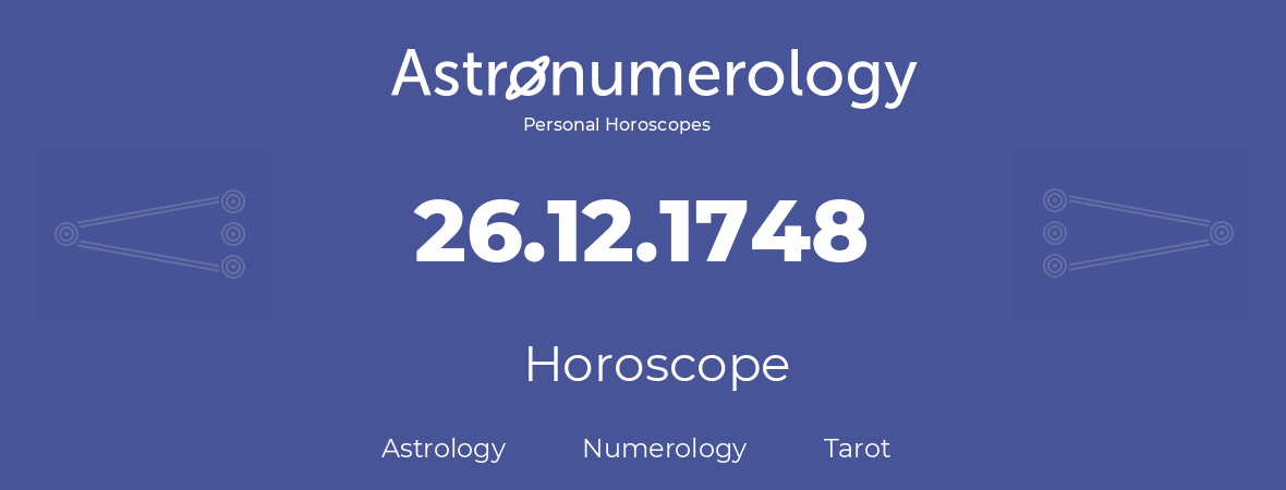 Horoscope for birthday (born day): 26.12.1748 (December 26, 1748)