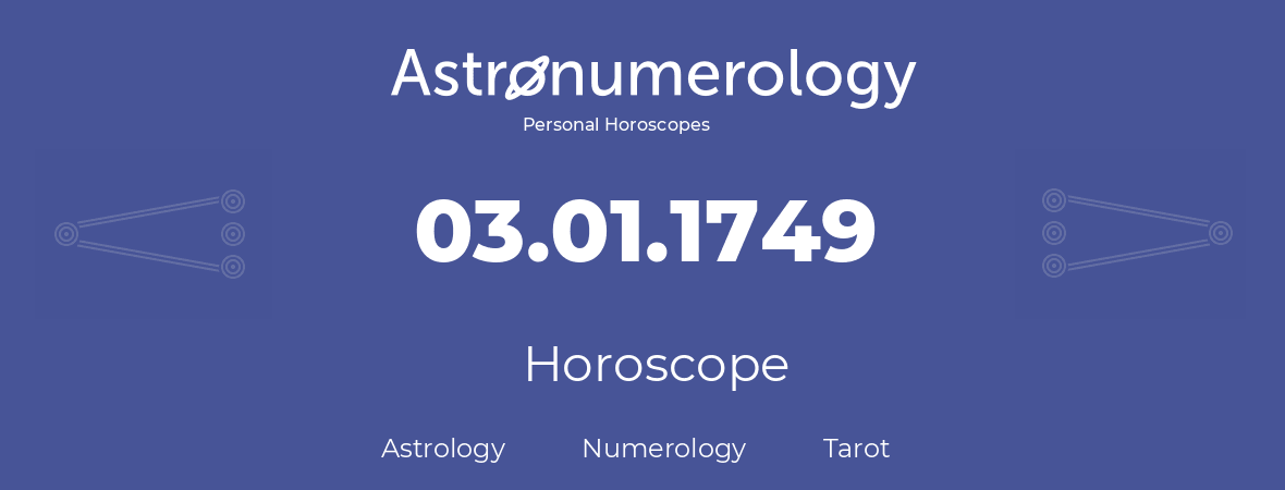 Horoscope for birthday (born day): 03.01.1749 (January 3, 1749)