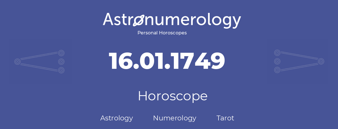 Horoscope for birthday (born day): 16.01.1749 (January 16, 1749)