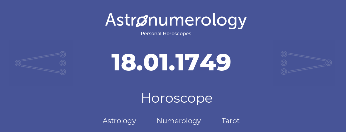 Horoscope for birthday (born day): 18.01.1749 (January 18, 1749)