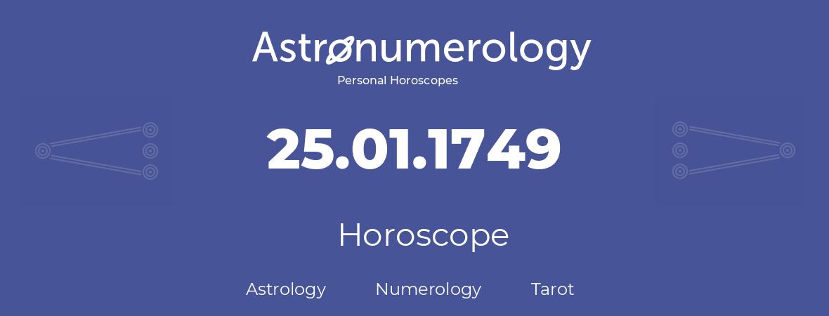 Horoscope for birthday (born day): 25.01.1749 (January 25, 1749)