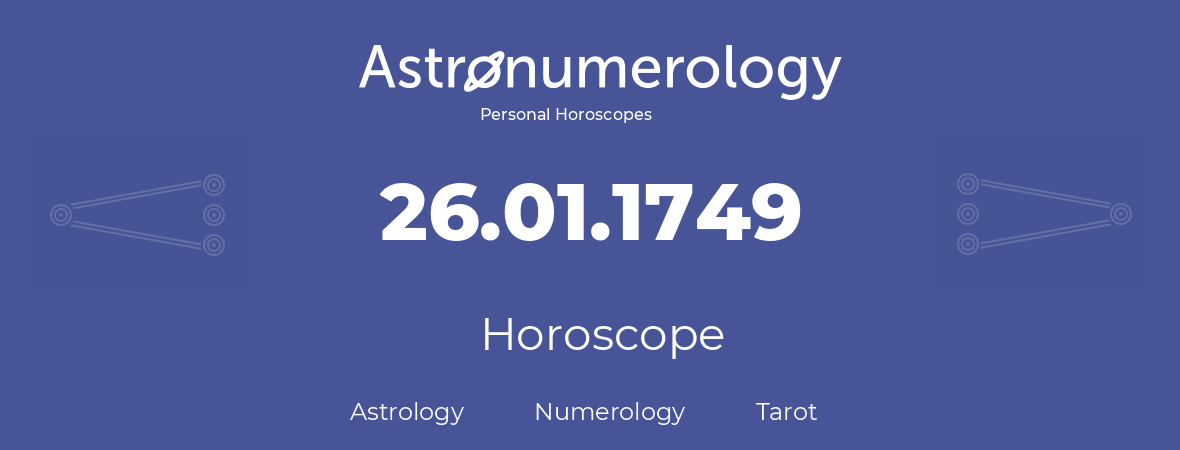 Horoscope for birthday (born day): 26.01.1749 (January 26, 1749)