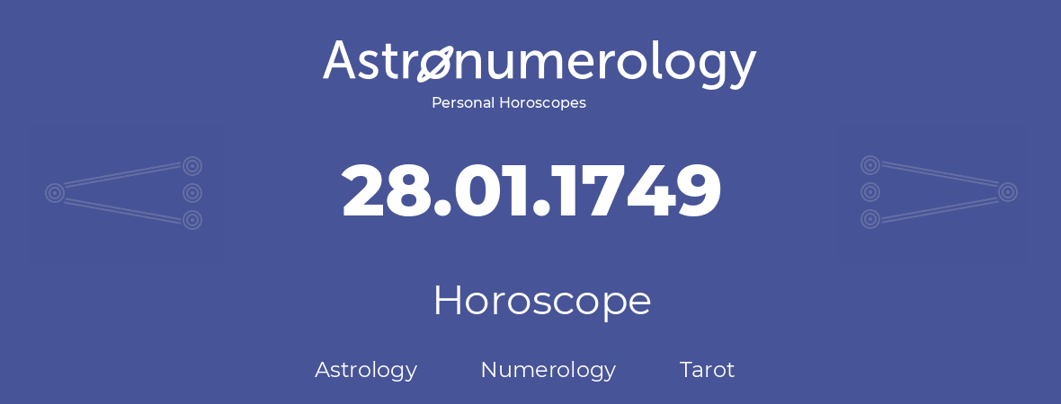 Horoscope for birthday (born day): 28.01.1749 (January 28, 1749)