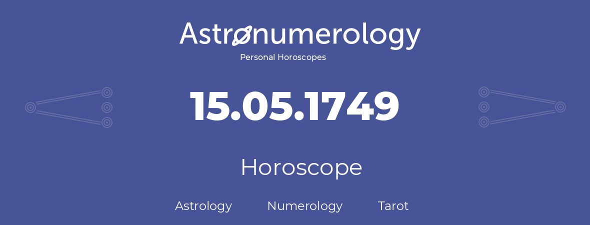 Horoscope for birthday (born day): 15.05.1749 (May 15, 1749)