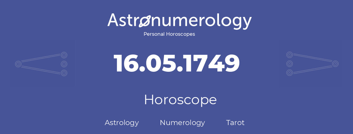 Horoscope for birthday (born day): 16.05.1749 (May 16, 1749)