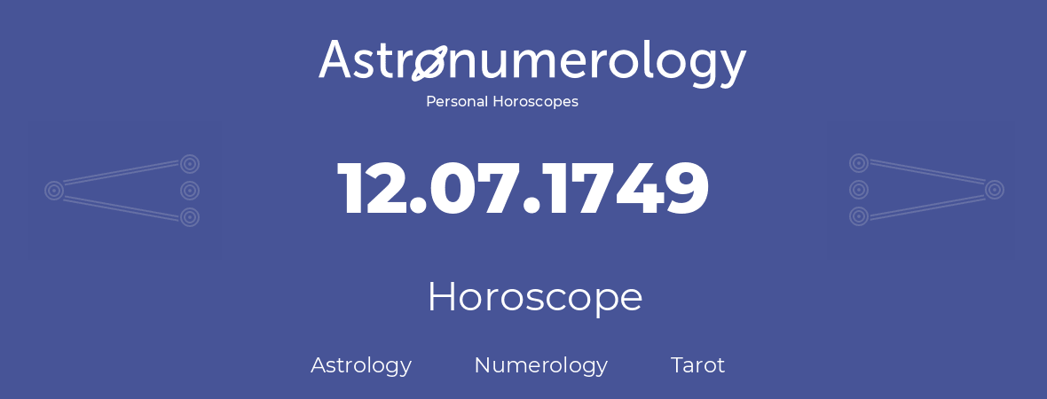 Horoscope for birthday (born day): 12.07.1749 (July 12, 1749)