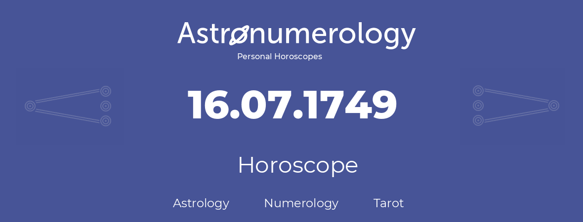 Horoscope for birthday (born day): 16.07.1749 (July 16, 1749)