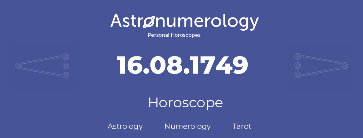 Horoscope for birthday (born day): 16.08.1749 (August 16, 1749)