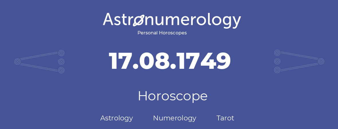 Horoscope for birthday (born day): 17.08.1749 (August 17, 1749)