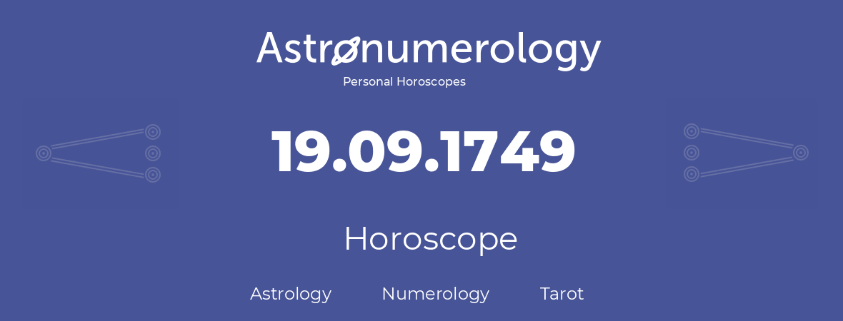 Horoscope for birthday (born day): 19.09.1749 (September 19, 1749)