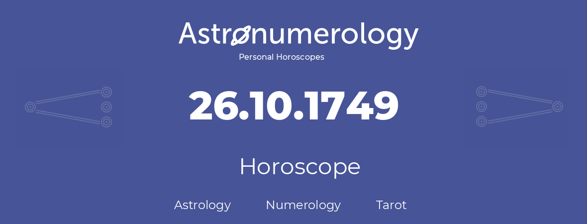 Horoscope for birthday (born day): 26.10.1749 (Oct 26, 1749)