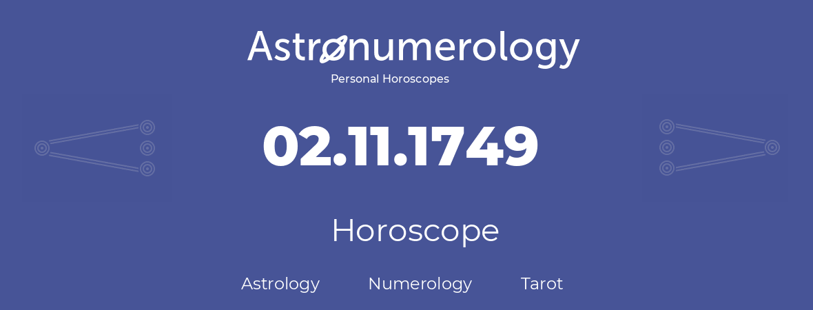 Horoscope for birthday (born day): 02.11.1749 (November 02, 1749)