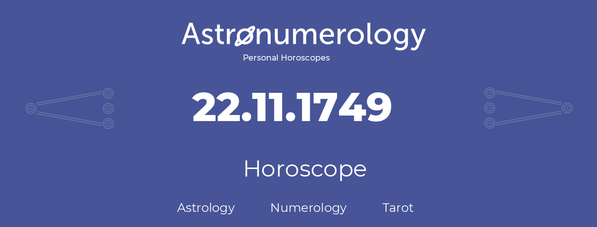 Horoscope for birthday (born day): 22.11.1749 (November 22, 1749)