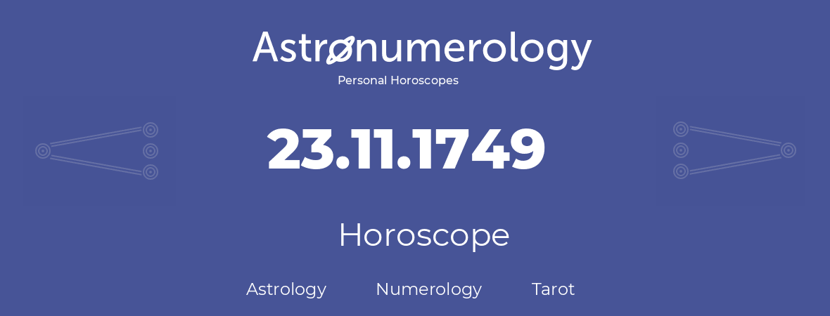 Horoscope for birthday (born day): 23.11.1749 (November 23, 1749)