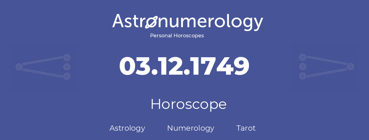 Horoscope for birthday (born day): 03.12.1749 (December 03, 1749)