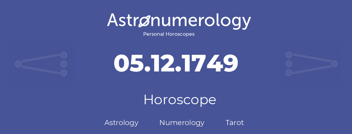 Horoscope for birthday (born day): 05.12.1749 (December 5, 1749)