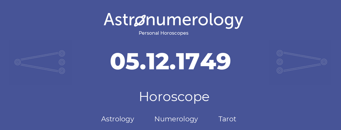 Horoscope for birthday (born day): 05.12.1749 (December 05, 1749)