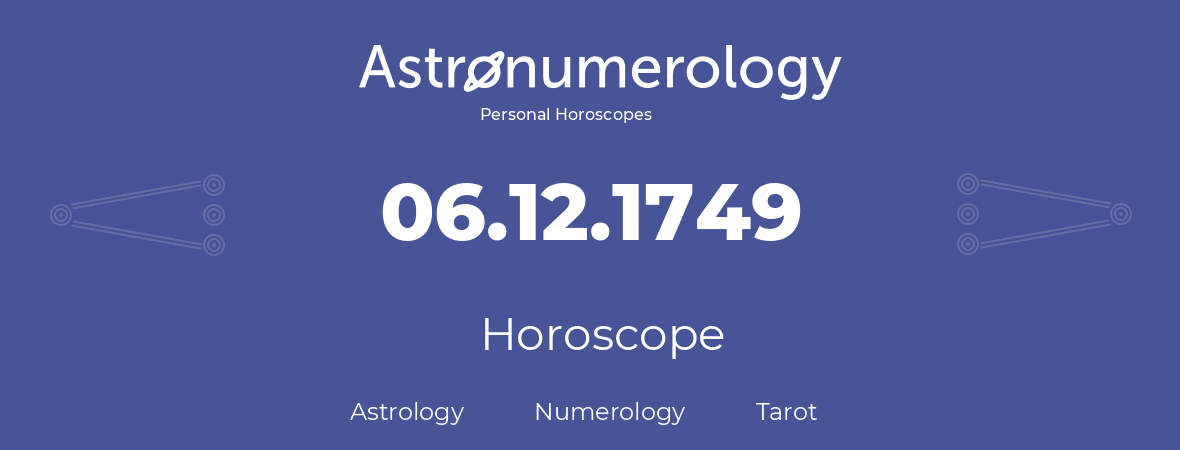 Horoscope for birthday (born day): 06.12.1749 (December 06, 1749)