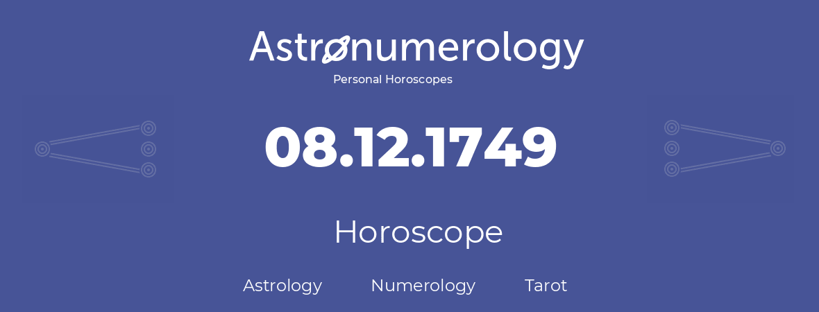Horoscope for birthday (born day): 08.12.1749 (December 8, 1749)