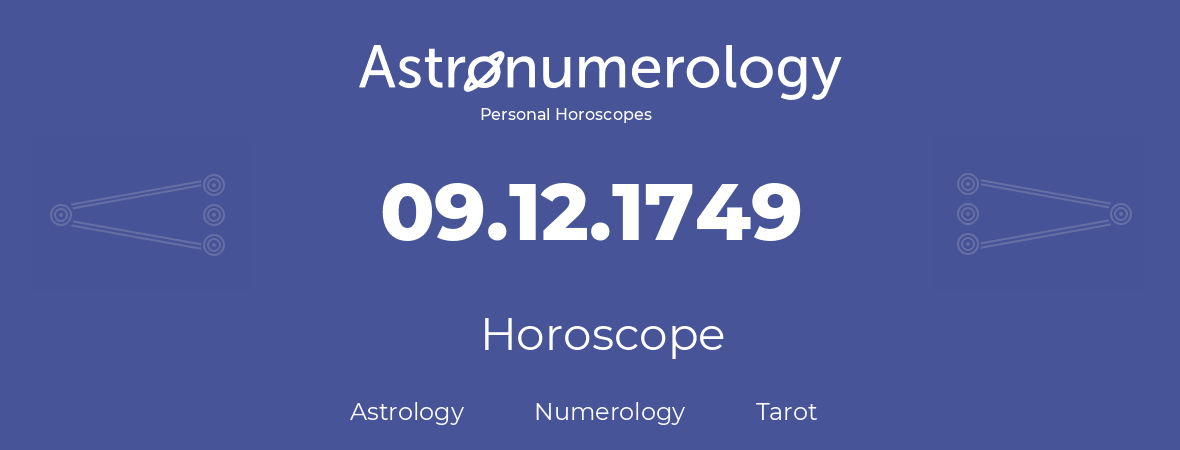 Horoscope for birthday (born day): 09.12.1749 (December 09, 1749)