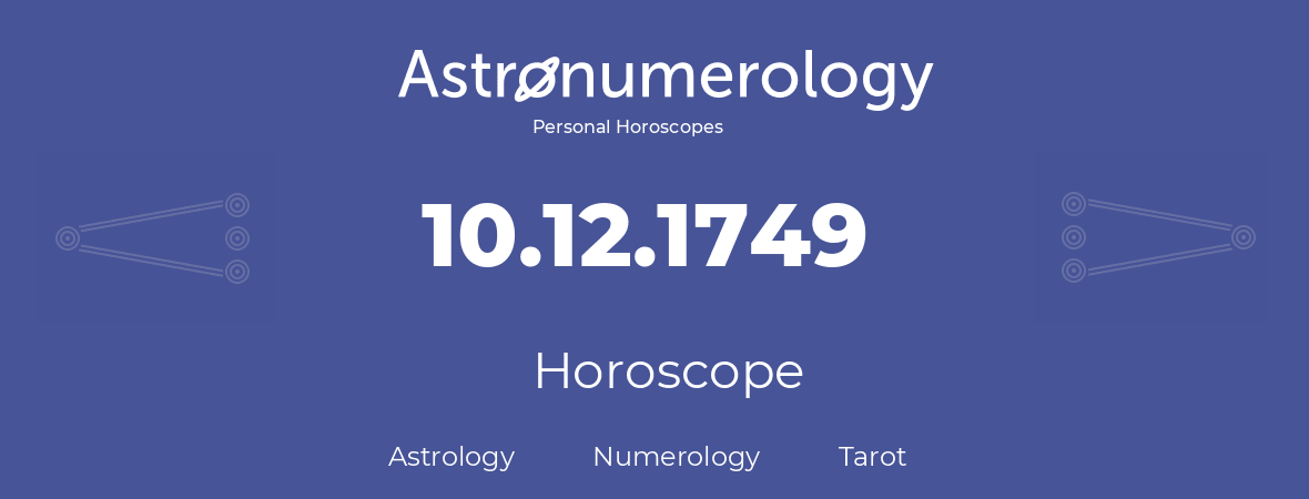 Horoscope for birthday (born day): 10.12.1749 (December 10, 1749)