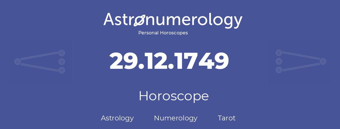 Horoscope for birthday (born day): 29.12.1749 (December 29, 1749)