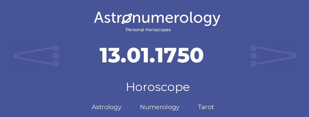 Horoscope for birthday (born day): 13.01.1750 (January 13, 1750)