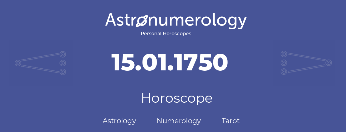 Horoscope for birthday (born day): 15.01.1750 (January 15, 1750)