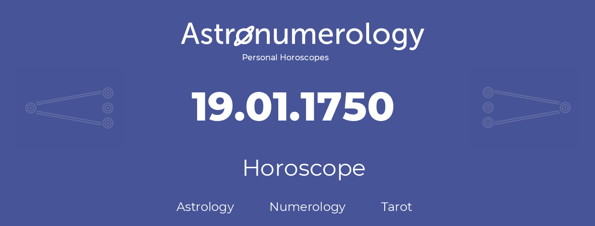 Horoscope for birthday (born day): 19.01.1750 (January 19, 1750)