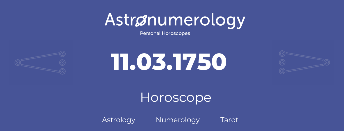 Horoscope for birthday (born day): 11.03.1750 (March 11, 1750)