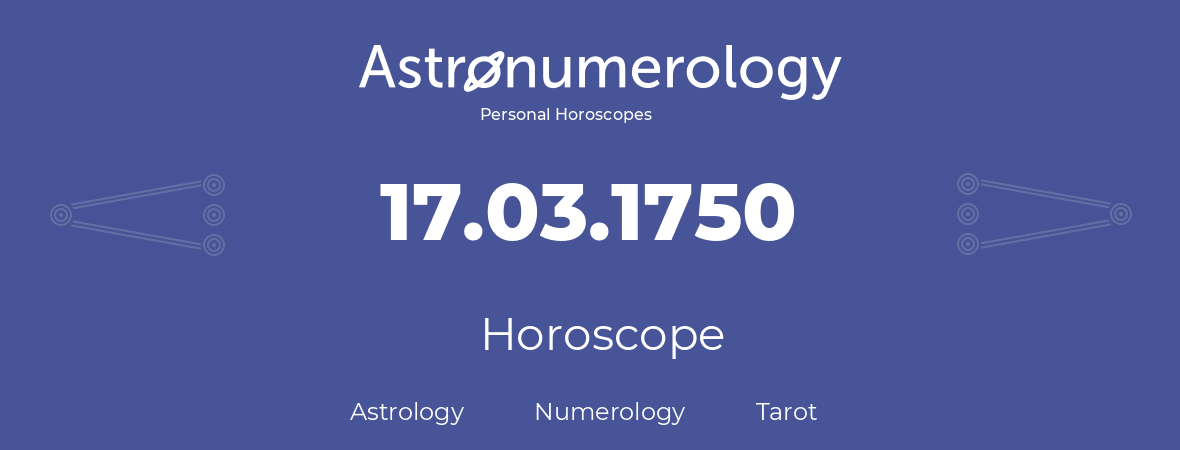 Horoscope for birthday (born day): 17.03.1750 (March 17, 1750)