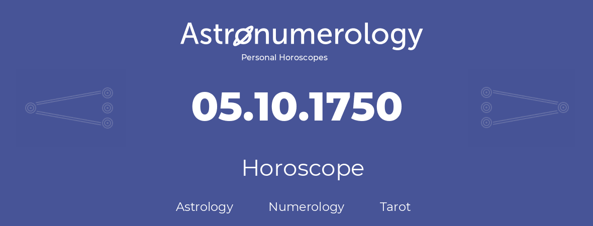 Horoscope for birthday (born day): 05.10.1750 (Oct 05, 1750)