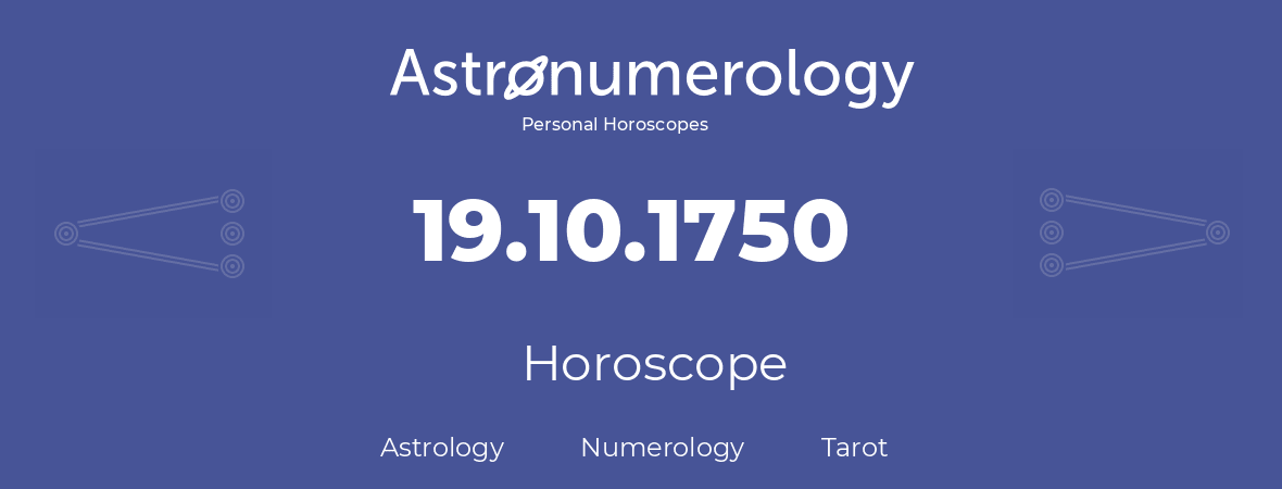 Horoscope for birthday (born day): 19.10.1750 (Oct 19, 1750)
