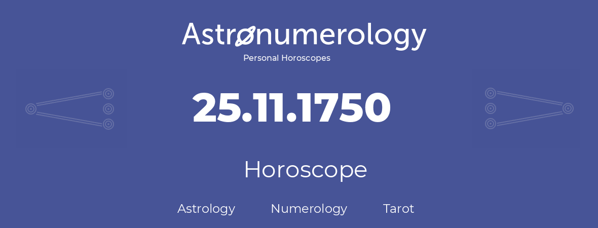 Horoscope for birthday (born day): 25.11.1750 (November 25, 1750)