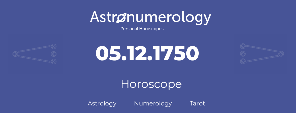 Horoscope for birthday (born day): 05.12.1750 (December 5, 1750)